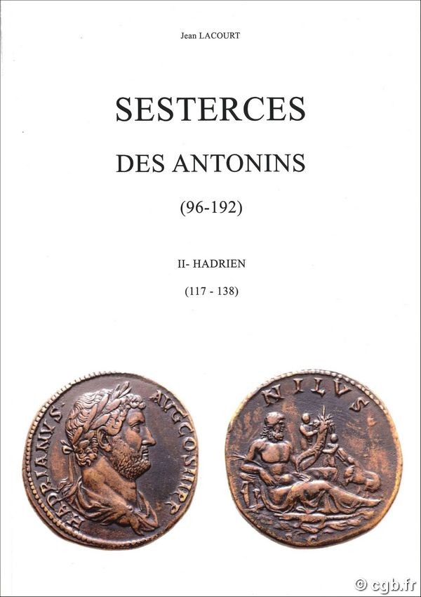 Sesterces des Antonins (96-192) - II - Hadrien (117-138) LACOURT Jean