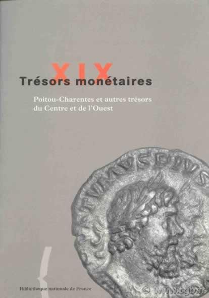Trésors monétaires XIX, Poitou-Charentes et autres trésors du Centre et de l Ouest sous la direction de Jean-Baptiste GIARD, Michel AMANDRY