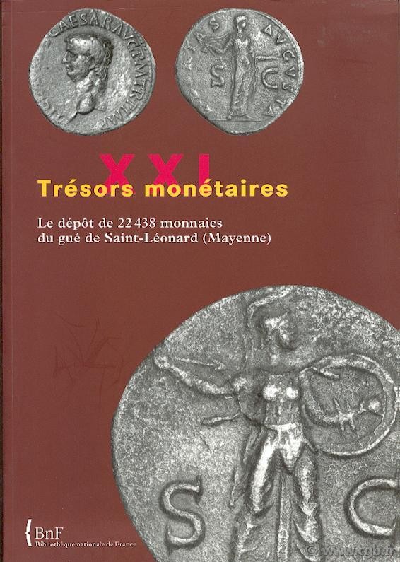 Trésors monétaires XXI, le dépôt de 22438 monnaies du gué de Saint-Léonard (Mayenne) sous la direction de Jean-Baptiste GIARD, Michel AMANDRY