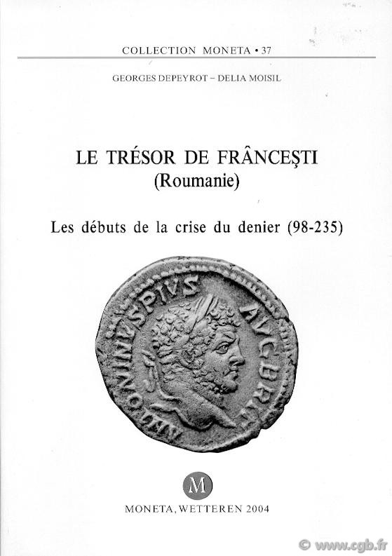 Le trésor de Frâncesti (Roumanie), les débuts de la crise du denier (98-235) - MONETA 37 DEPEYROT Georges, MOISIL Delia