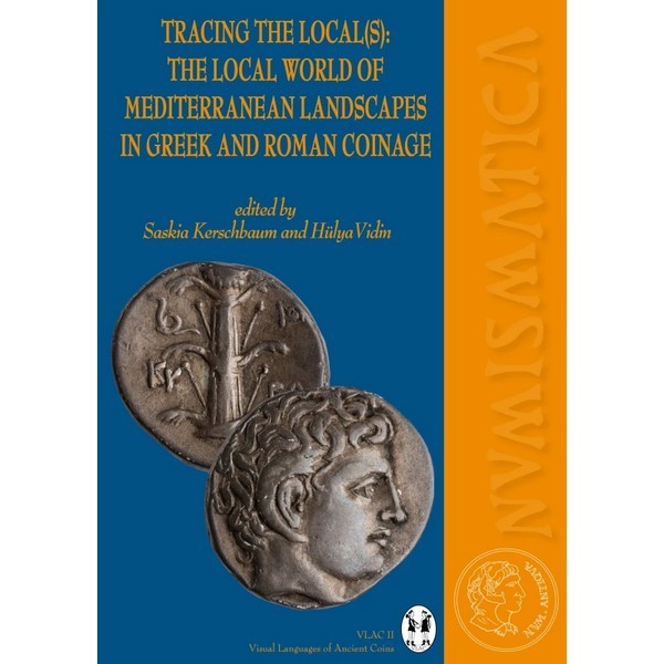 Tracing the local(s) : the local world of Mediterranean landscapes in greek and roman coinage KERSCHBAUM Saskia & VIDIN Hülya (éd.)