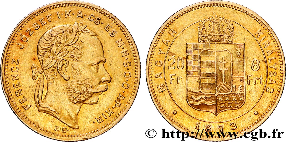 GOLD, PALLADIUM & PLATINUM INVESTMENT 20 Francs or ou 8 Forint François-Joseph Ier 1873 Kremnitz XF 