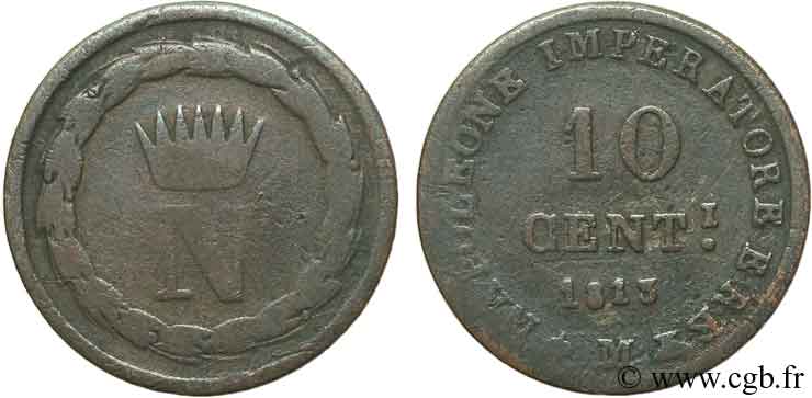 ITALIA - REINO DE ITALIA - NAPOLEóNE I 10 Centesimi Napoléon Empereur et Roi d’Italie 1813 Milan - M BC 