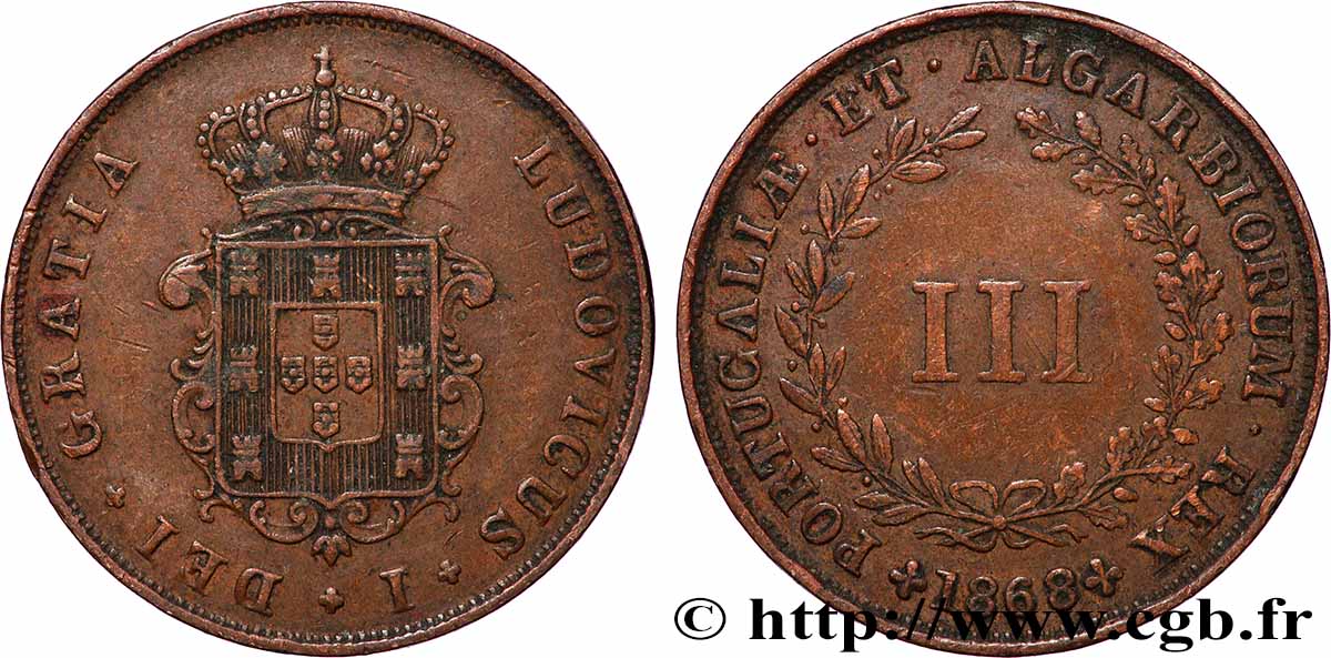 PORTUGAL - ROYAUME DU PORTUGAL - LOUIS Ier 3 (III) Réis  1868 Lisbonne TTB 