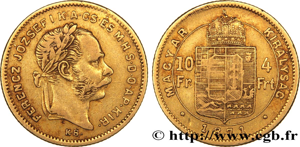 HUNGARY 10 Francs or ou 4 Forint François-Joseph Ier d’Autriche 1871 Kremnitz VF 