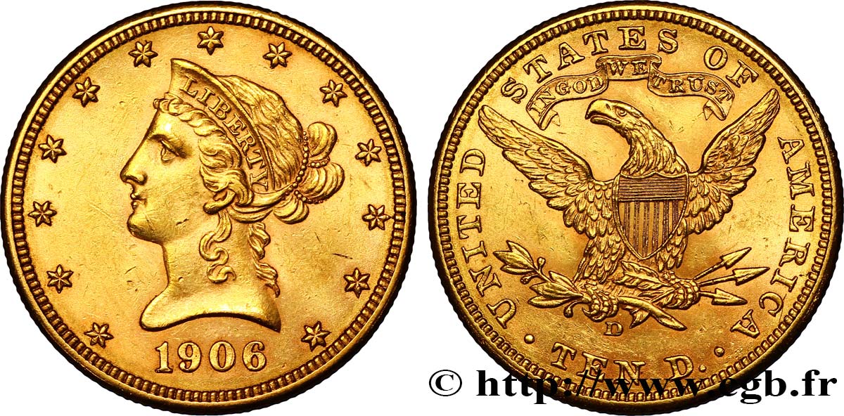 UNITED STATES OF AMERICA 10 Dollars or  Liberty  1906 Denver AU 
