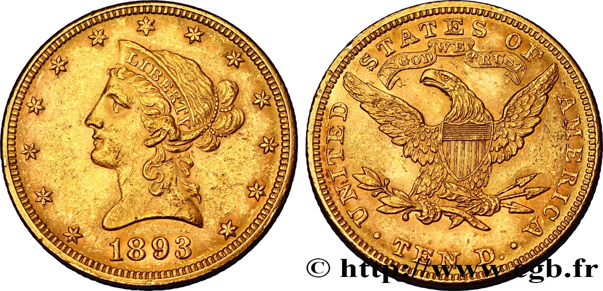 UNITED STATES OF AMERICA 10 Dollars or  Liberty , avec In God we trust 1893 Philadelphie AU/AU 