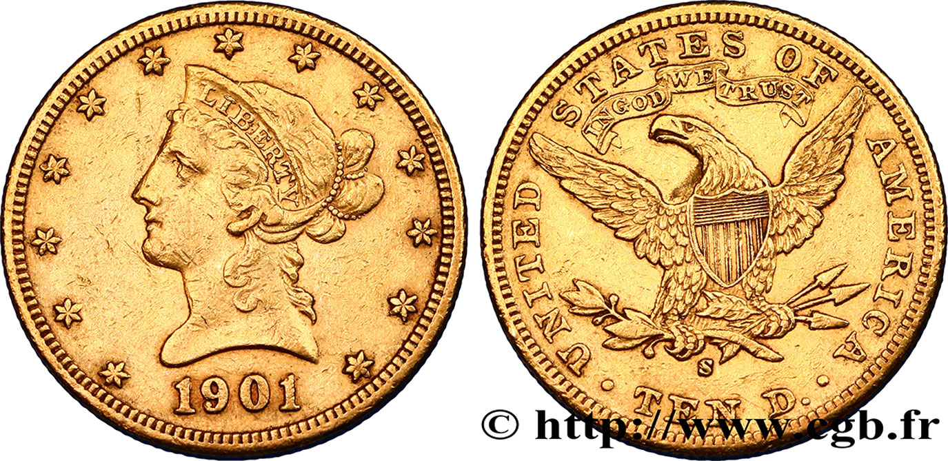 UNITED STATES OF AMERICA 10 Dollars or  Liberty  1901 San Francisco XF 