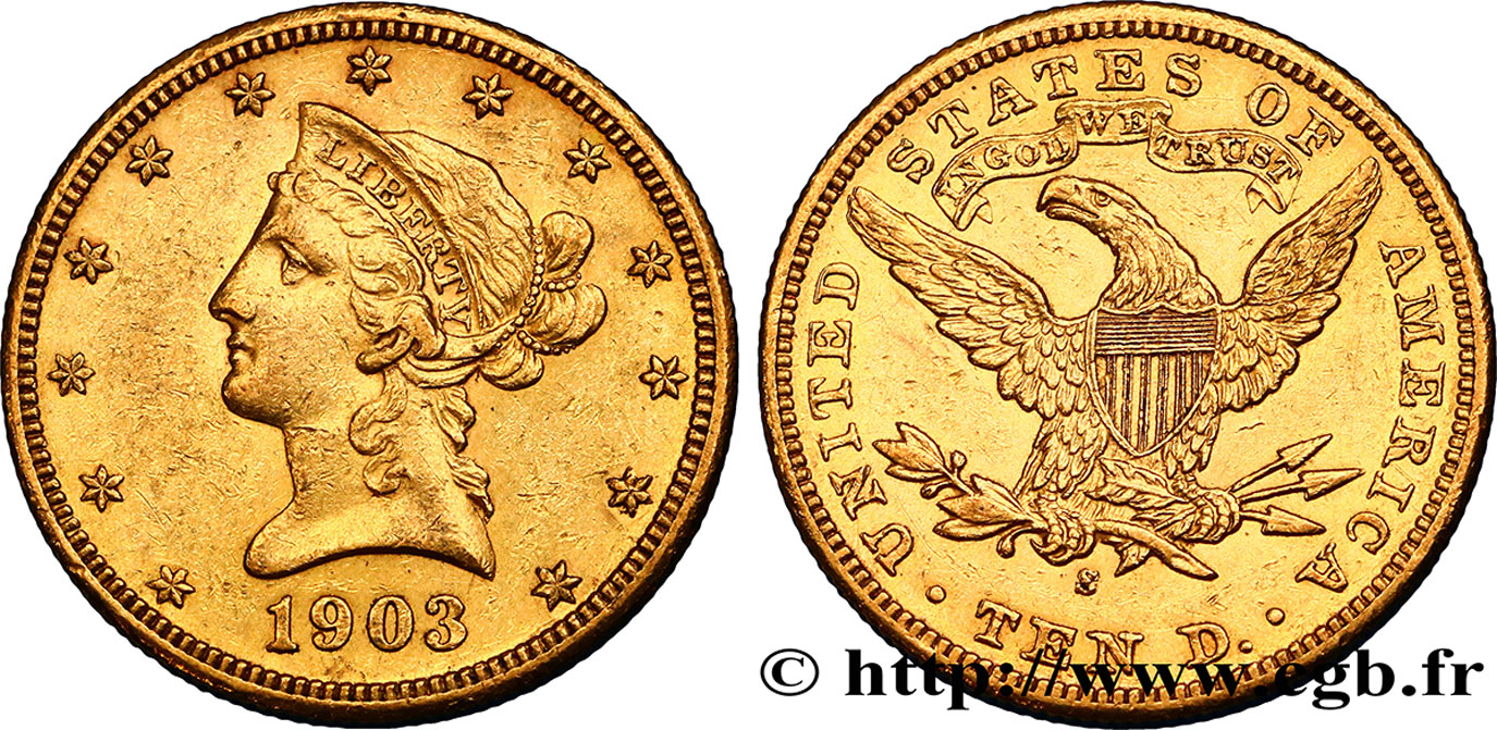 UNITED STATES OF AMERICA 10 Dollars or  Liberty  1903 San Francisco AU 