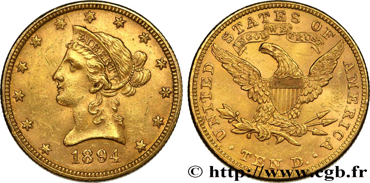 INVESTMENT GOLD 10 Dollars or  Liberty  1894 Philadelphie AU 