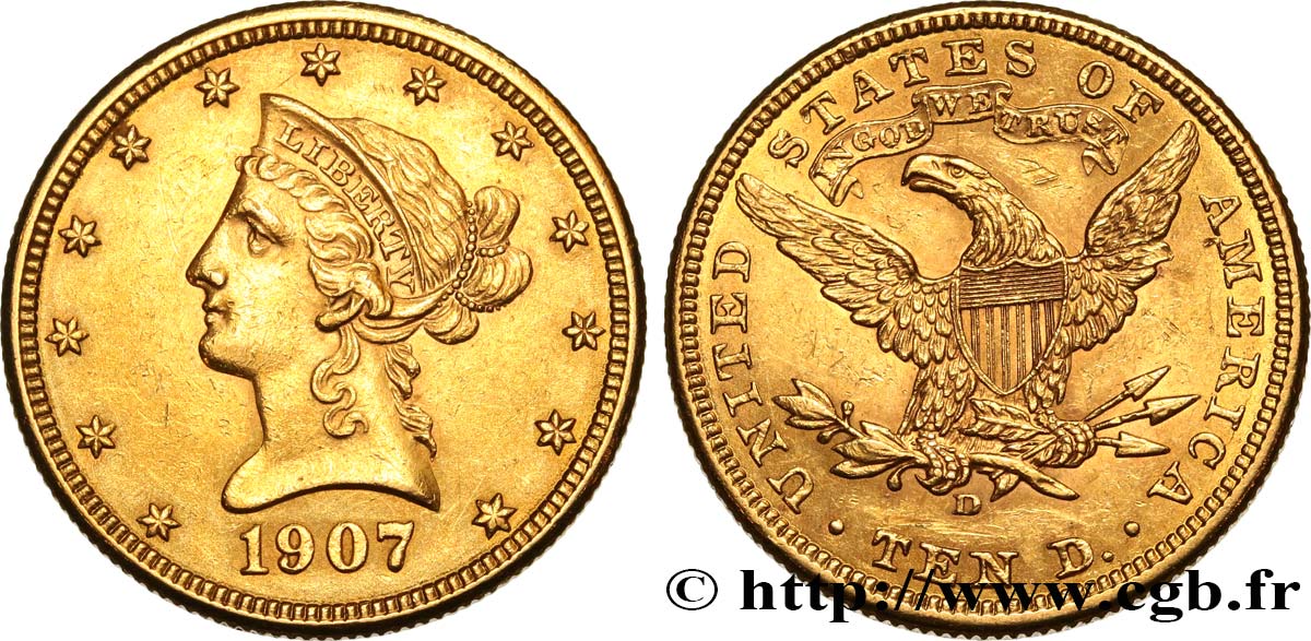 UNITED STATES OF AMERICA 10 Dollars or  Liberty  1907 Denver AU 