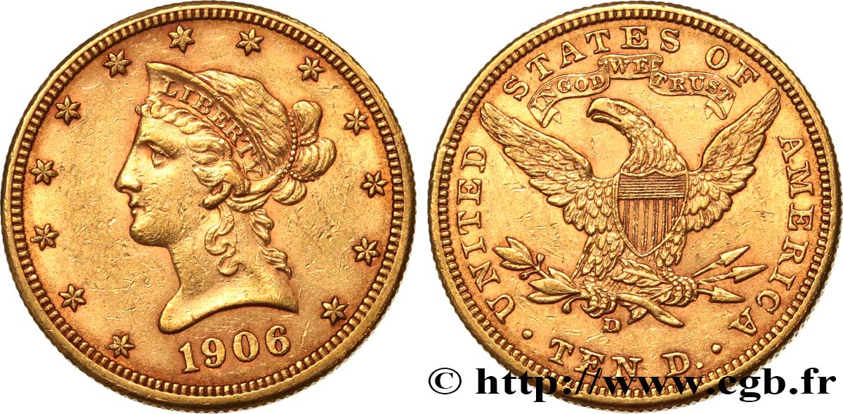 UNITED STATES OF AMERICA 10 Dollars  Liberty  1906 Denver AU 
