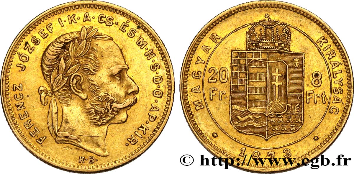 INVESTMENT GOLD 20 Francs or ou 8 Forint François-Joseph Ier 1873 Kremnitz fVZ 