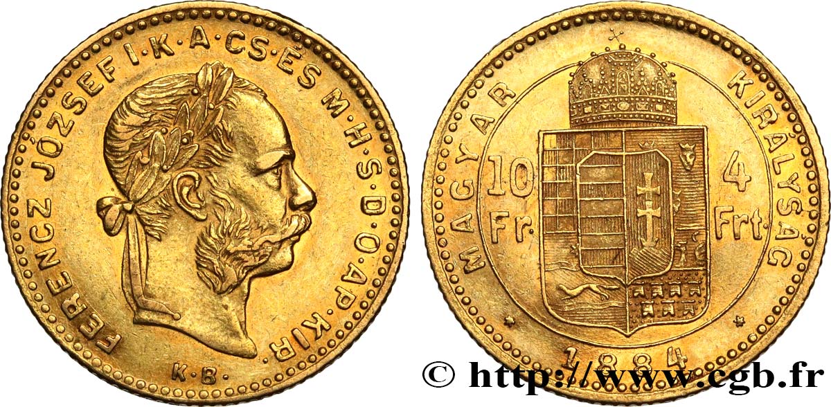 HUNGARY 10 Francs or ou 4 Forint, 2e type François-Joseph Ier 1884 Kremnitz AU 