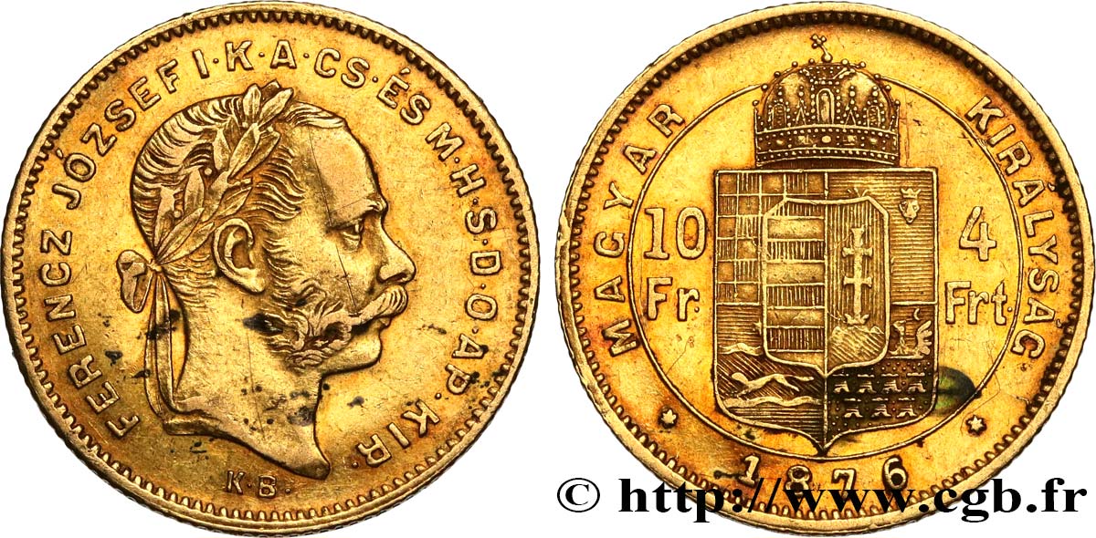 HUNGARY 10 Francs or ou 4 Forint, 1er type François-Joseph Ier 1876 Kremnitz XF 