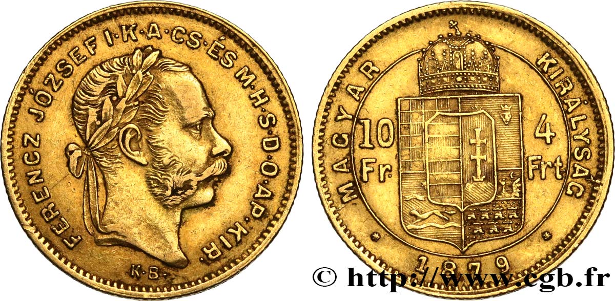 UNGHERIA 10 Francs or ou 4 Forint, 1er type François-Joseph Ier 1879 Kremnitz BB 