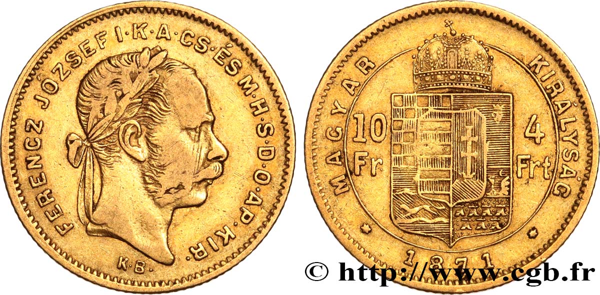 UNGHERIA 10 Francs or ou 4 Forint, 1er type François-Joseph Ier 1871 Kremnitz q.BB GENI