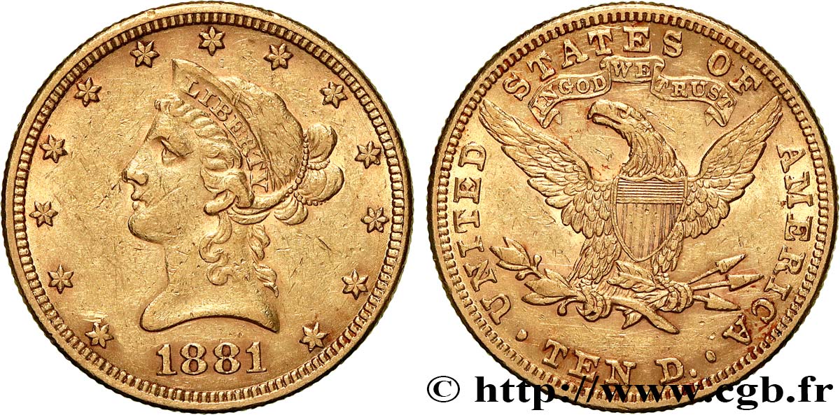 INVESTMENT GOLD 10 Dollars or  Liberty  1881 Philadelphie AU 