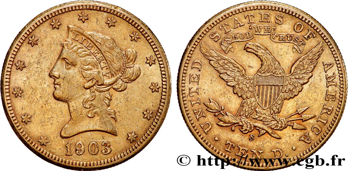 INVESTMENT GOLD 10 Dollars or  Liberty  1903 San Francisco MBC+ 