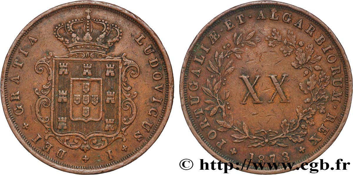 PORTUGAL - KINGDOM OF PORTUGAL - LUIS I 20 (XX) Réis  1873  XF 