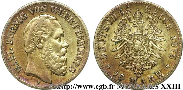 ALLEMAGNE - ROYAUME DE WURTTEMBERG - CHARLES Ier 10 marks or, 1er type 1875 Stuttgart BB 