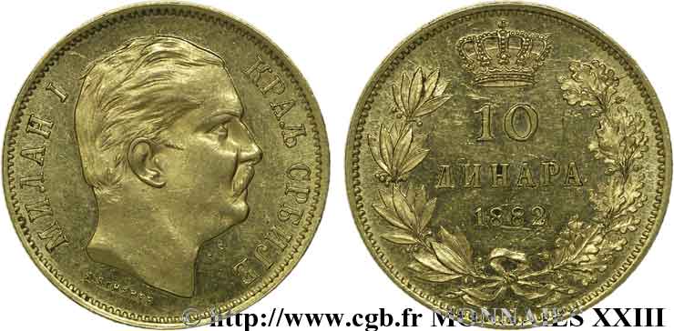 KINGDOM OF SERBIA - MILAN IV OBRENOVIC 10 dinara or 1882 Vienne AU 
